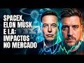 SPACEX, ELON MUSK E IA: IMPACTOS NO MERCADO | CAIO VICENTINO