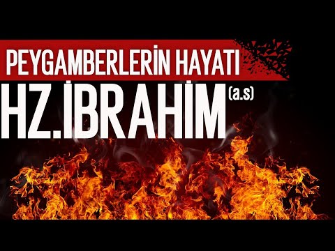 PEYGAMBERLERİN HAYATI - HZ.İBRAHİM'İN HAYATI (A.S) 1.BÖLÜM