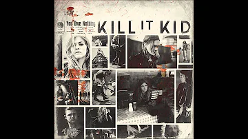 Kill It Kid - Hurts To Be Loved By You