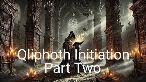 How to Initiate into The Qliphoth - Part II