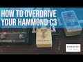 How to overdrive Your Hammond C3 organ