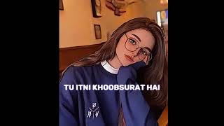 Tu Itni Khoobsurat Hai Slowed Reverb Original Song