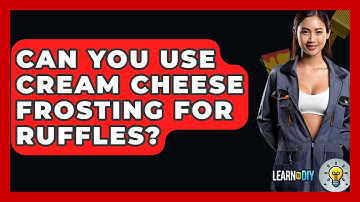 Can You Use Cream Cheese Frosting For Ruffles? - LearnToDIY360.com