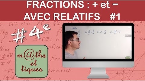 Effectuer des additions et soustractions de fractions - avec relatifs (1) - Quatrième