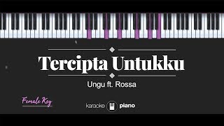 Tercipta Untukku (FEMALE KEY) Ungu ft. Rossa (KARAOKE PIANO)