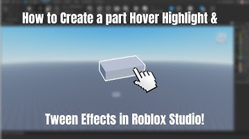 How to Create a part Hover Highlight & Tween Effects in Roblox Studio!