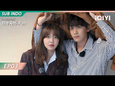 【INDO SUB】So I Married the Anti-Fan EP03 | iQIYI Indonesia