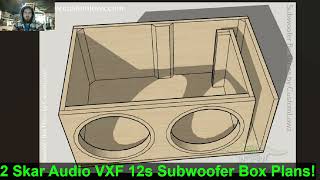 2 Skar Audio VXF 12s Box Plan Overview