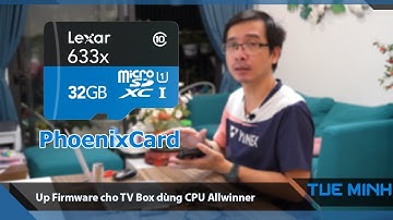 Hướng dẫn cập nhật Firmware bằng thẻ nhớ cho TV Box sử dụng CPU Allwinner