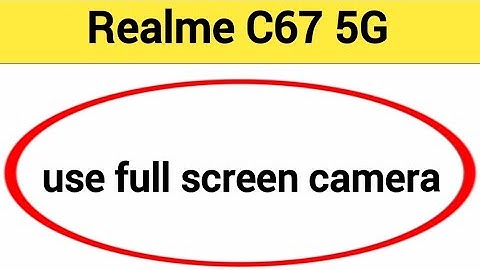 How to use full screen camera, Realme C67 5G me full screen camera Kaise chalayen