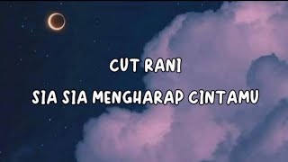 Cut Rani - Sia Sia Mengharap Cintamu ( Lirik Lagu )