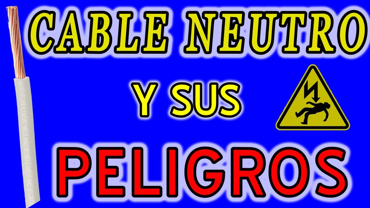 EL CABLE NEUTRO ES PELIGROSO?, QUE ES NEUTRO, TIENE VOLTAJE EL NEUTRO, MUCHO CUIDADO CON EL EL CABLE NEUTRO ES PELIGROSO?, QUE ES NEUTRO, TIENE VOLTAJE EL NEUTRO, MUCHO CUIDADO CON EL