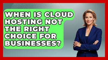 When Is Cloud Hosting Not the Right Choice for Businesses? - Server Logic Simplified
