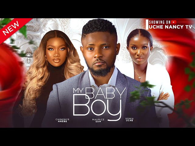 MY BABY BOY (New Movie) Maurice Sam, Chinenye Nnebe, Sonia Uche 2024 Nollywood Romance Movie class=