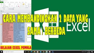 CARA MEMBANDINGKAN DATA YANG SAMA ATAU BERBEDA PADA DUA KOLOM MICROSOFT EXCEL