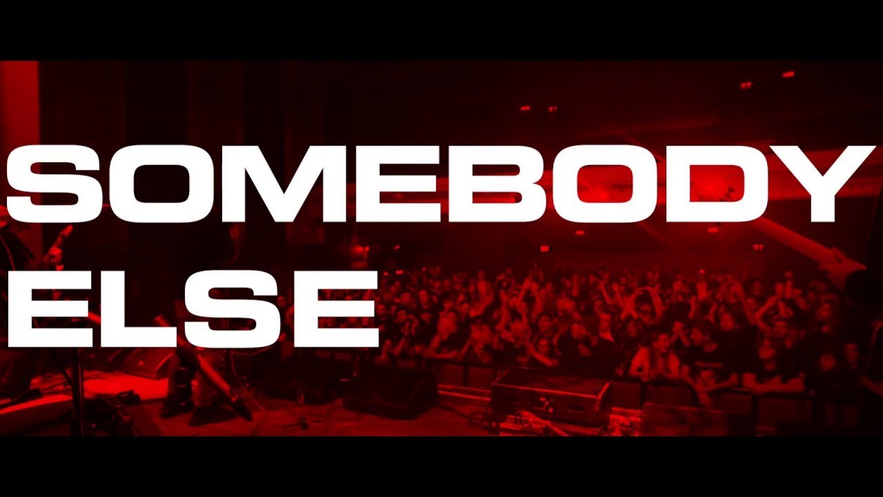 Else now. Somebody else. somebody else video.