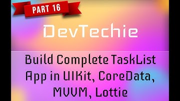 Build Complete Task List App in UIKit, Core Data, MVVM, Lottie : Part 16