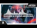 Mazare & Young Medicine - Vagrant [Monstercat Release]