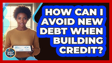 How Can I Avoid New Debt When Building Credit?