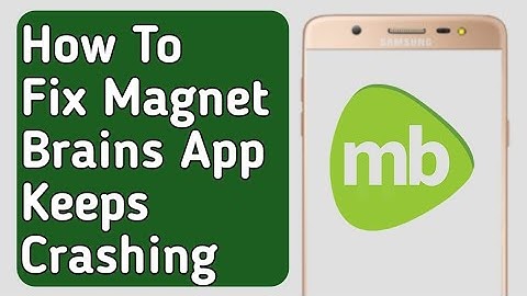 How to Fix Magnet Brains App Keeps Crashing