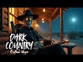 Dark Country • Outlaw Blues • Southern Gothic — Gritty Cowboy Moonlight Compilation 🐺🌑