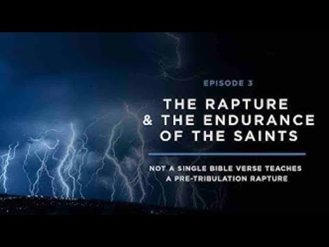 Not a Single Bible Verse Teaches a Pre Tribulation Rapture   THE RAPTURE & ENDURANCE OF THE SAINTS