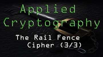 Applied Cryptography: The Rail Fence Cipher (3/3)