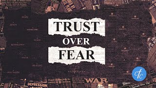 Trust over Fear