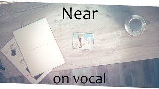 [Karaoke | on vocal] Near [Natsushiro Takaaki]