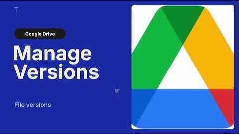 Google Drive Manage Versions