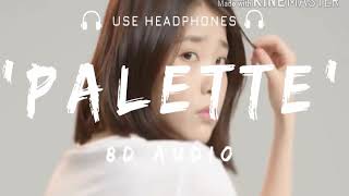PALETTE- IU (Feat. G-DRAGON)[{8D VERSION}] [{WEAR HEADPHONES 🎧}]