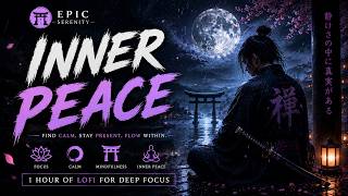 Inner Peace 🌙 Samurai Lofi for Deep Focus, Calm &amp; Flow State 1 Hour