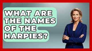 What Are The Names Of The Harpies? - Talking Greece
