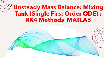 Unsteady mass Balance: Mixing Tank (single first order ODE) : RK4 Methods  MATLAB