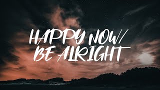 Happy Now / Be Alright - Landon Austin & Alexander Albanese (Lyrics)