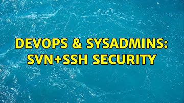 DevOps & SysAdmins: SVN+SSH Security (5 Solutions!!)