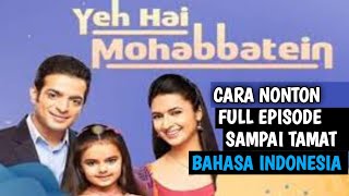 Cara Nonton Yeh Hai Mohabbatein Antv Full Episode Bahasa Indonesia screenshot 3