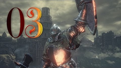DARK SOULS 3: Walkthrough Part 3 [Undead Settlement]