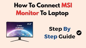How To Connect MSI Monitor To Laptop – Display Cable & Settings Guide