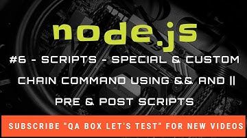 #6 - Nodejs - Builtin, Custom Scripts, And and OR operators to chain commands, pre and post scripts