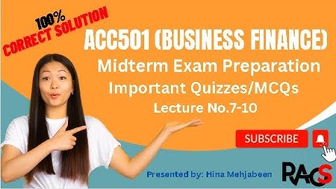ACC501 (Business Finance) Quiz with 100% Correct Solution - Lecture No. 7, 8, 9,10