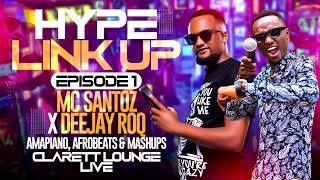 THE HYPE LINK UP EP 1 (CLARETT LOUNGE) - MC SANTOZ  & DEEJAY ROQ  Amapiano,Mash Up, Afrobeats & More