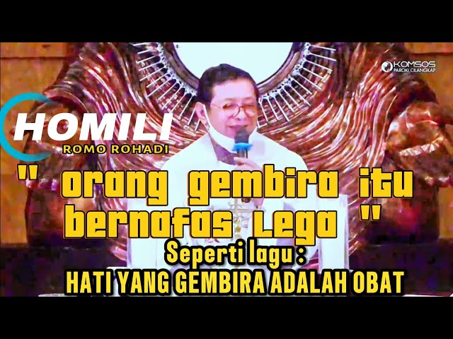  Orang Gembira itu bernafas lega   - Homili Romo Rohadi class=