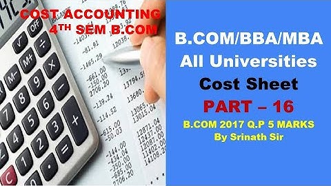Cost Sheet in Kannada PART 16 - B.Com 2017 Question Paper 5 Marks BY Srinath Sir