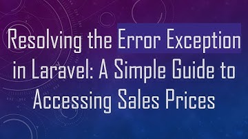 Resolving the Error Exception in Laravel: A Simple Guide to Accessing Sales Prices