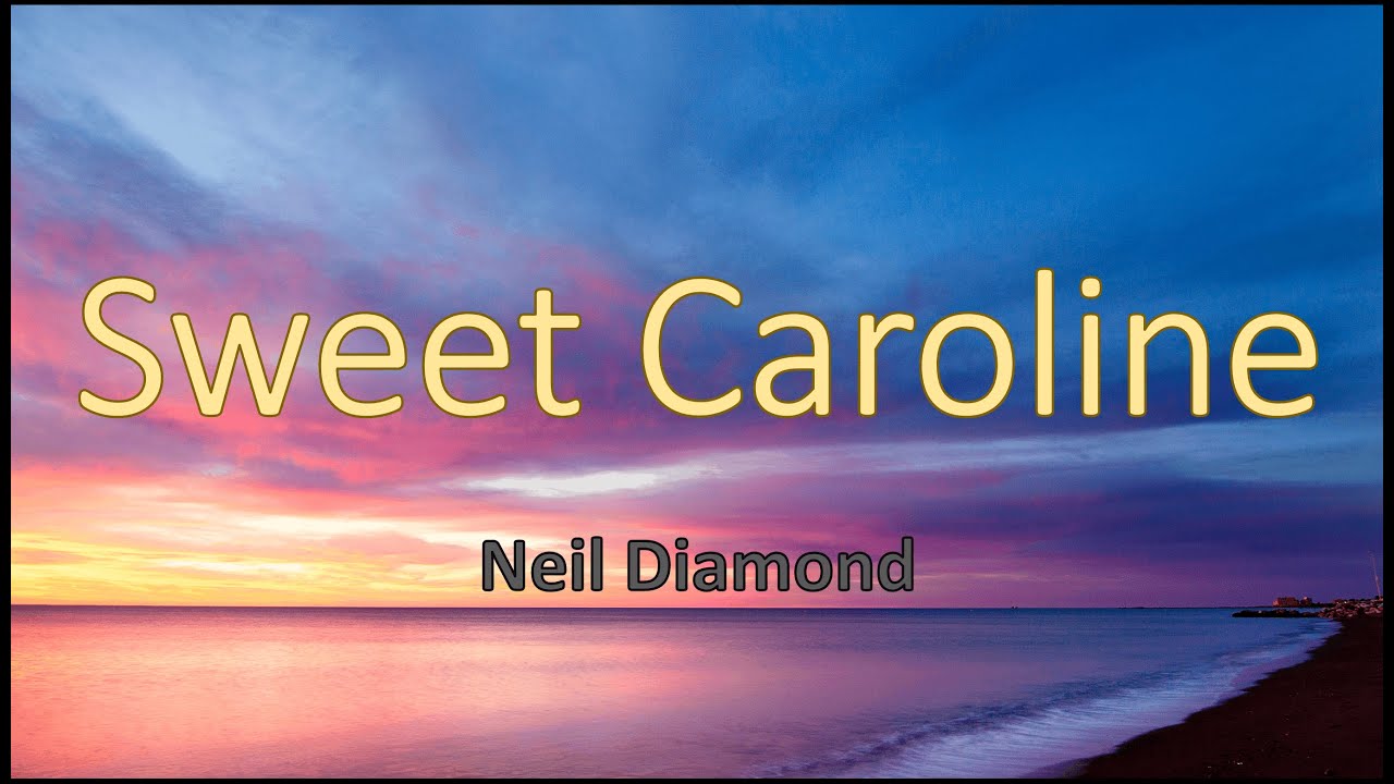 Neil Diamond - Sweet Caroline (Lyric Video) Full HD #music #song #lyrics