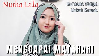 Menggapai Matahari - Karaoke tanpa vokal cowok bareng Nurha Laila