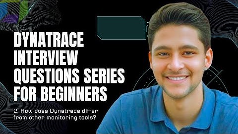 Dynatrace Interview Questions-2 | How does dynatrace differ from other monitoring tools