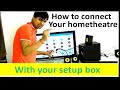 how to connect hometheatre and woofer with setup box