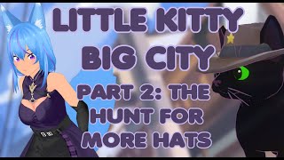 LITTLE KITTY, BIG CITY : PART 2 THE HUNT FOR MORE HATS